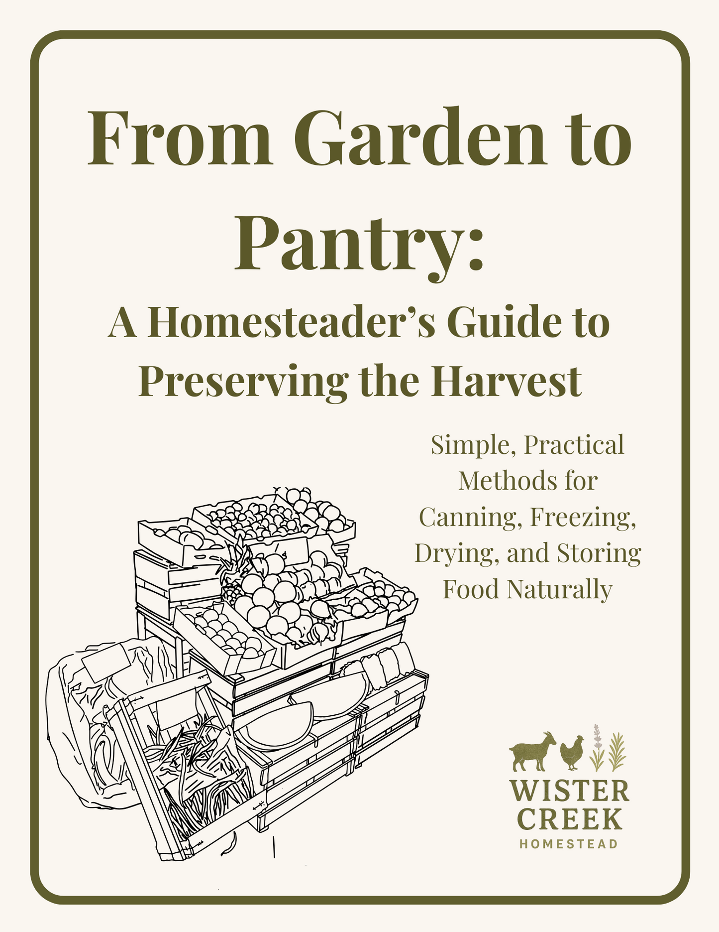 From Garden to Pantry:  Homesteaders Guide to Preserving the Harvest